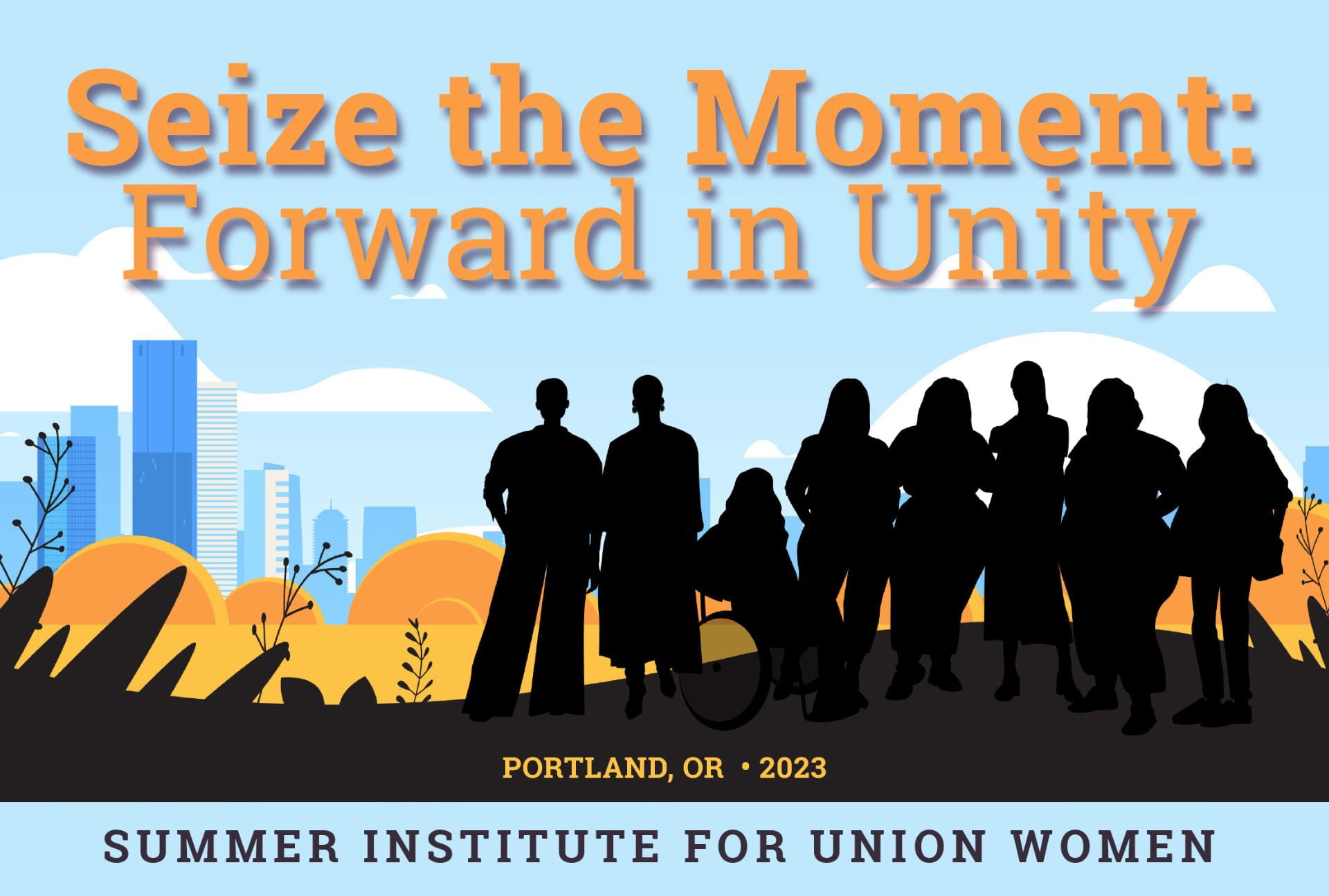 Seize the Moment: Forward to Unity, Summer Institute for Union Women 2023